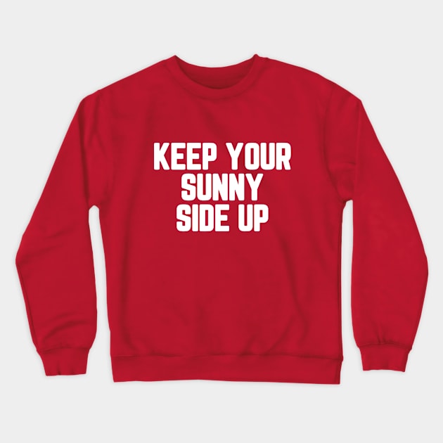 Keep Your Sunny Side Up #4 Crewneck Sweatshirt by SalahBlt